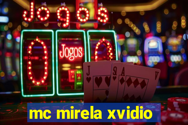 mc mirela xvidio